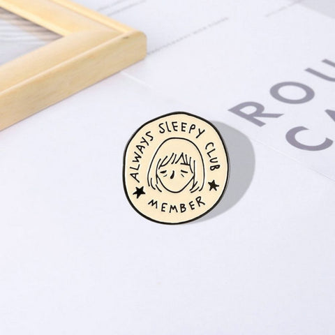 ALWAYS SLEEPY CLUB PIN